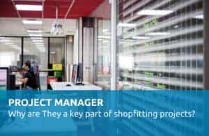 Why are Project Managers a key part of shopfitting projects?