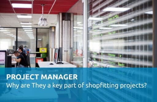 ¿Por qué es clave la figura del Project Manager en el Shopfitting?